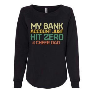 My Bank Account Just Hit Zero Cheer Dad Gift Womens California Wash Sweatshirt