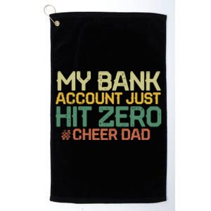 My Bank Account Just Hit Zero Cheer Dad Gift Platinum Collection Golf Towel