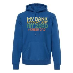 My Bank Account Just Hit Zero Cheer Dad Gift Premium Hoodie