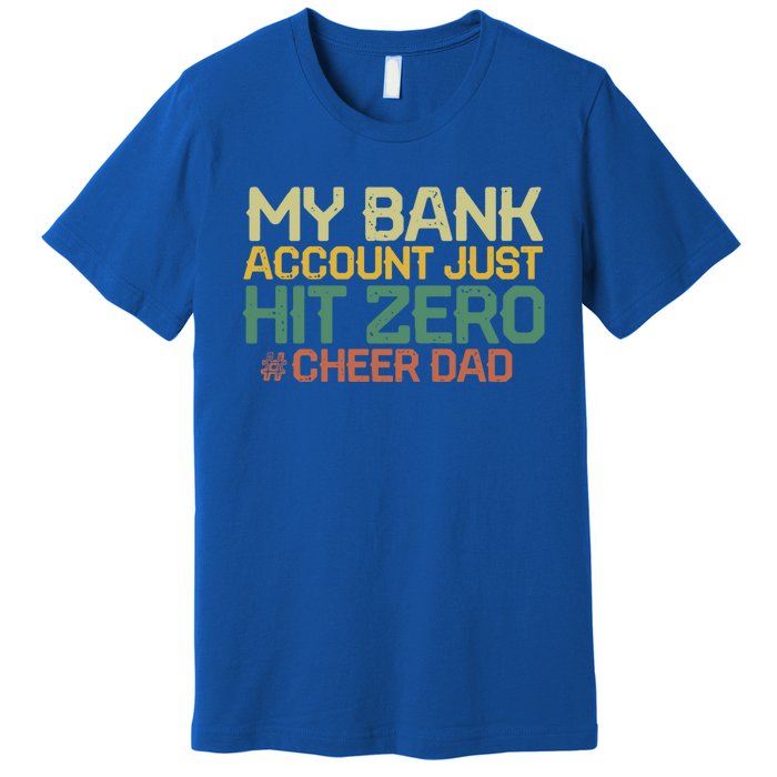 My Bank Account Just Hit Zero Cheer Dad Gift Premium T-Shirt