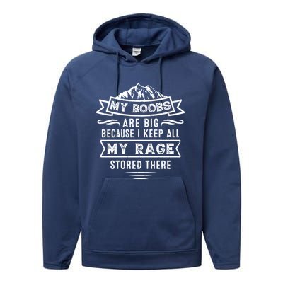 My Boobs Are Big Because I Keep All My Rage Stored There Gift Performance Fleece Hoodie