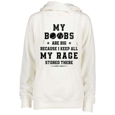 My Boobs Are Big Because I Keep All My Rage Stored There Meaningful Gift Womens Funnel Neck Pullover Hood