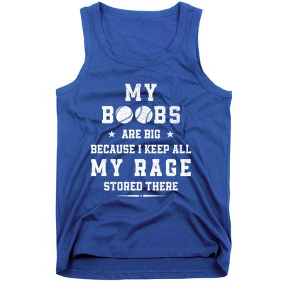 My Boobs Are Big Because I Keep All My Rage Stored There Meaningful Gift Tank Top