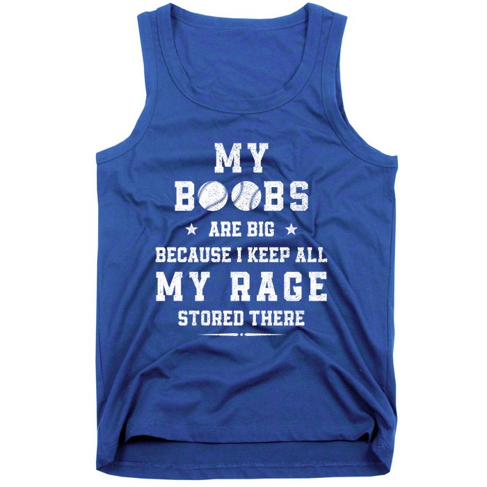 My Boobs Are Big Because I Keep All My Rage Stored There Meaningful Gift Tank Top