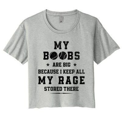 My Boobs Are Big Because I Keep All My Rage Stored There Meaningful Gift Women's Crop Top Tee