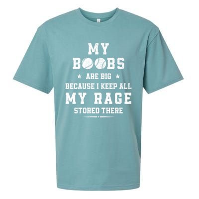 My Boobs Are Big Because I Keep All My Rage Stored There Meaningful Gift Sueded Cloud Jersey T-Shirt