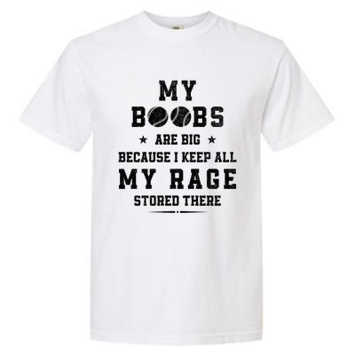 My Boobs Are Big Because I Keep All My Rage Stored There Meaningful Gift Garment-Dyed Heavyweight T-Shirt