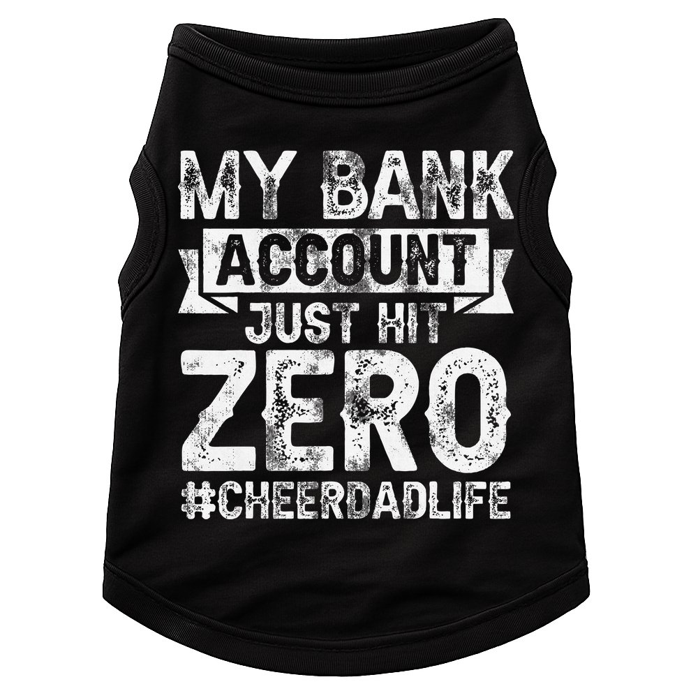 My Bank Account Just Hit Zero Cheer Dad Proud Cheer Father Doggie Tank