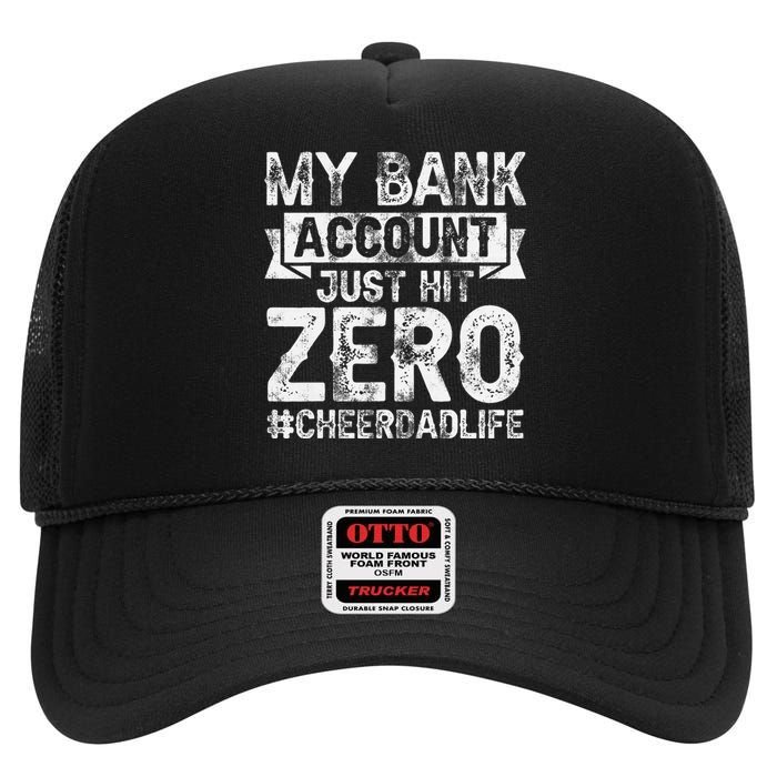 My Bank Account Just Hit Zero Cheer Dad Proud Cheer Father High Crown Mesh Back Trucker Hat