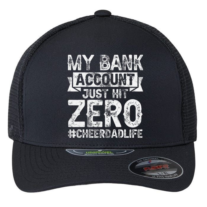 My Bank Account Just Hit Zero Cheer Dad Proud Cheer Father Flexfit Unipanel Trucker Cap