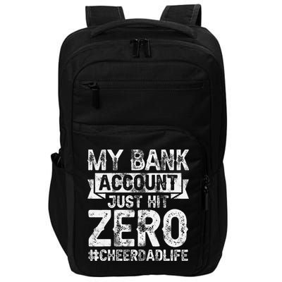 My Bank Account Just Hit Zero Cheer Dad Proud Cheer Father Impact Tech Backpack