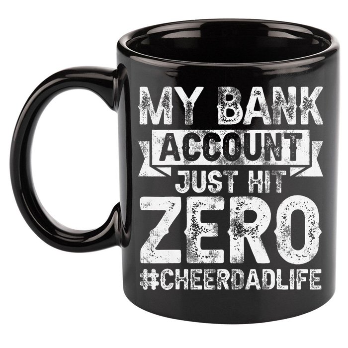 My Bank Account Just Hit Zero Cheer Dad Proud Cheer Father 11oz C Handle Ceramic Mug