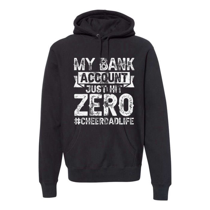 My Bank Account Just Hit Zero Cheer Dad Proud Cheer Father Premium Hoodie