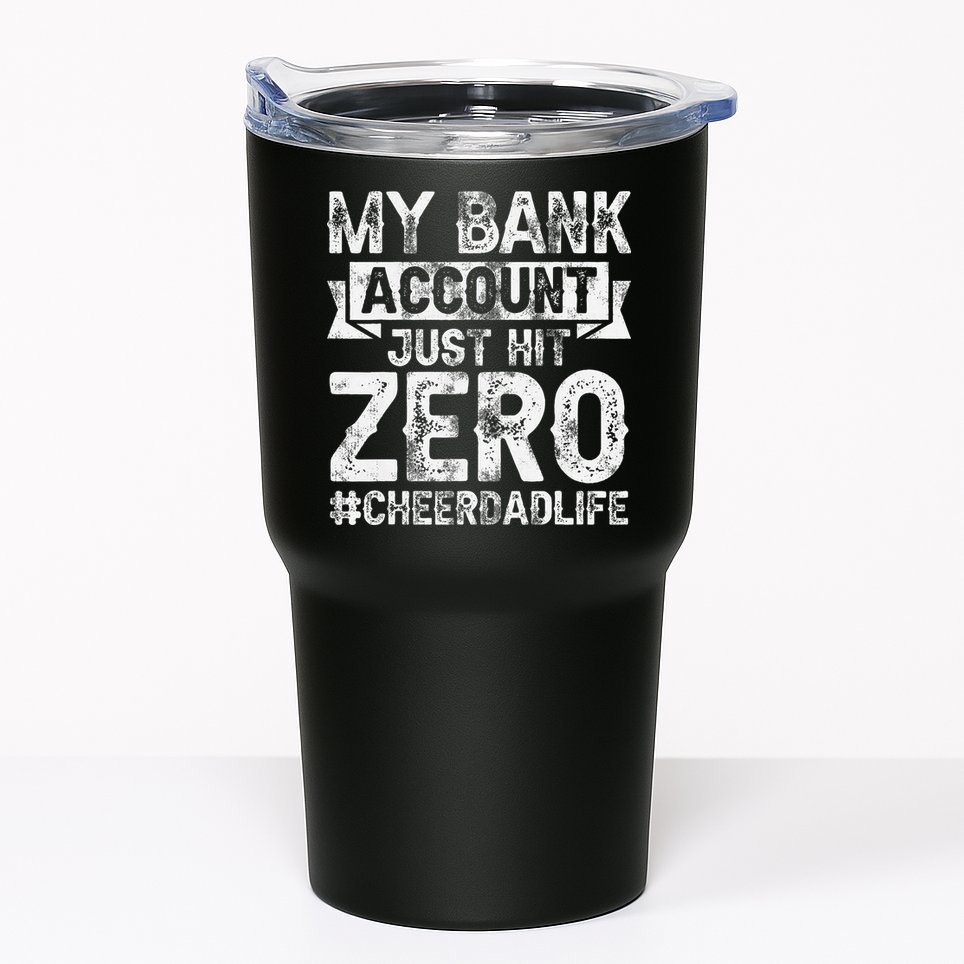 My Bank Account Just Hit Zero Cheer Dad Proud Cheer Father Tumbler