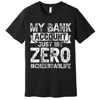 My Bank Account Just Hit Zero Cheer Dad Proud Cheer Father Premium T-Shirt