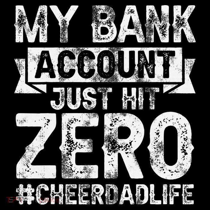 My Bank Account Just Hit Zero Cheer Dad Proud Cheer Father Premium T-Shirt