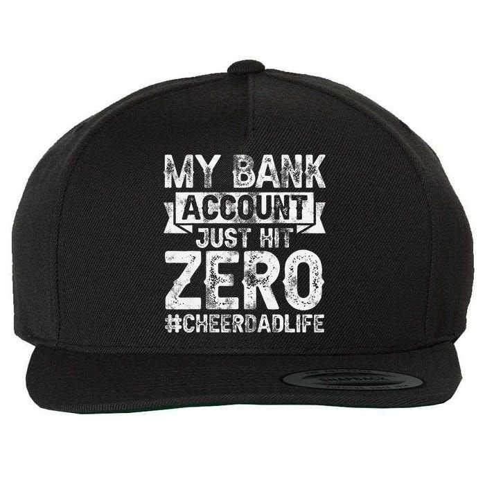 My Bank Account Just Hit Zero Cheer Dad Proud Cheer Father Wool Snapback Cap