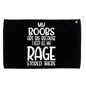 My Boobs Are Big Because I Keep All My Rage Stored There Grommeted Golf Towel