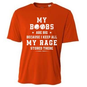 My Boobs Are Big Because I Keep All My Rage Stored There Gift Cooling Performance Crew T-Shirt