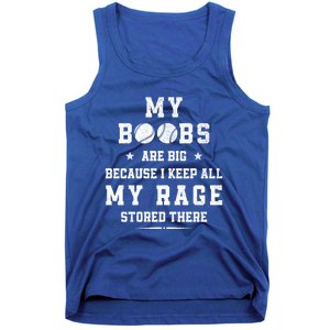 My Boobs Are Big Because I Keep All My Rage Stored There Gift Tank Top