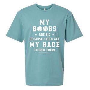 My Boobs Are Big Because I Keep All My Rage Stored There Gift Sueded Cloud Jersey T-Shirt