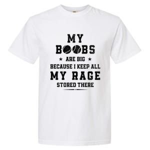 My Boobs Are Big Because I Keep All My Rage Stored There Gift Garment-Dyed Heavyweight T-Shirt