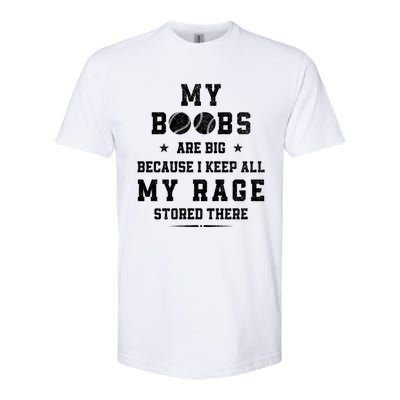 My Boobs Are Big Because I Keep All My Rage Stored There Gift Softstyle CVC T-Shirt