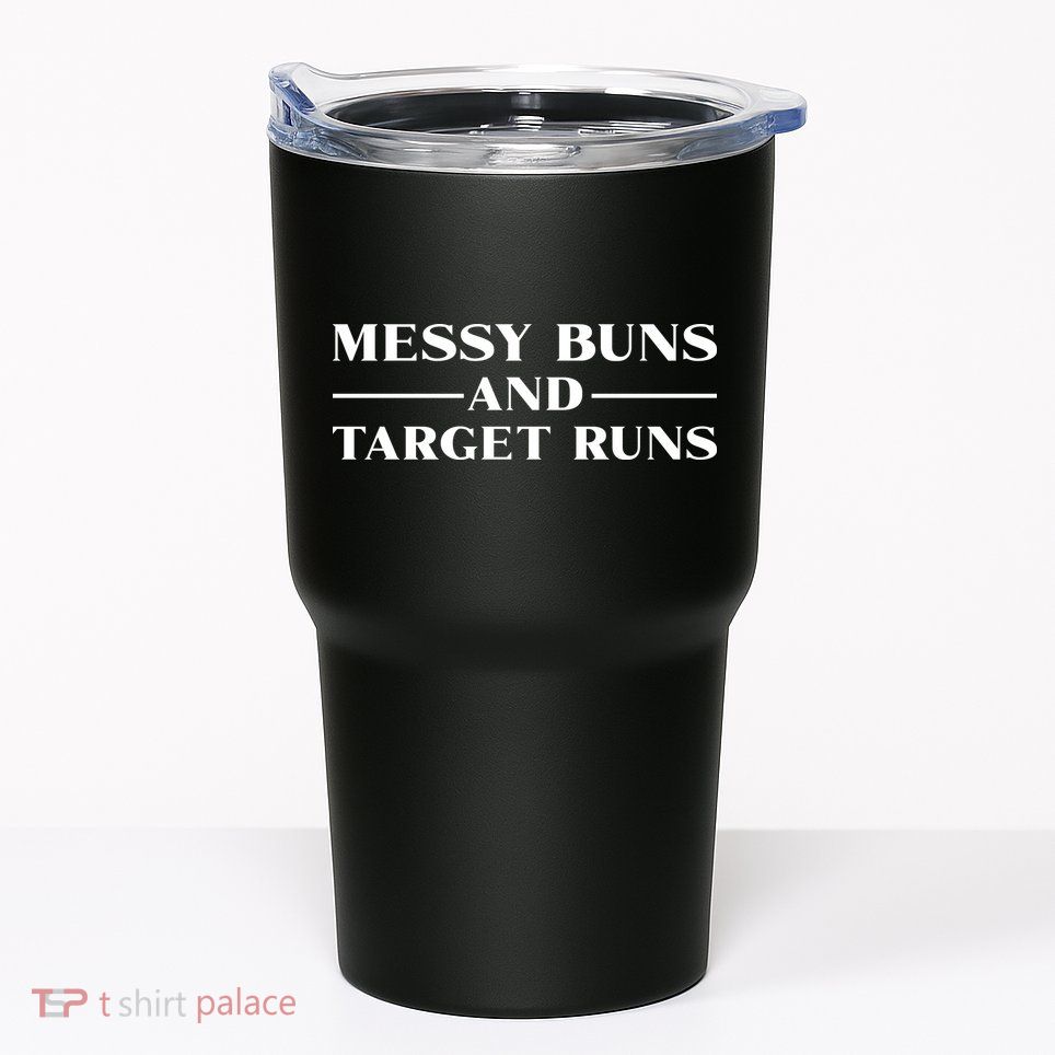 Messy Buns And Target Runs Tumbler