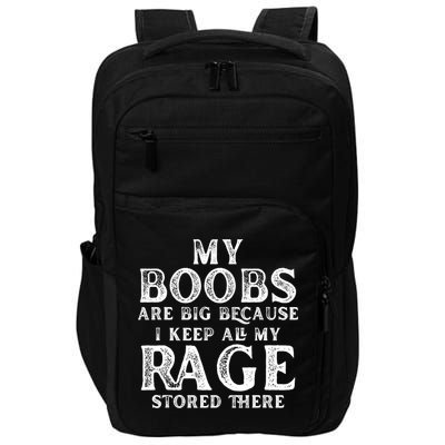 My Boobs Are Big Because I Keep All My Rage Stored There Funny Impact Tech Backpack