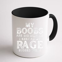 My Boobs Are Big Because I Keep All My Rage Stored There Funny Mug