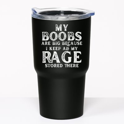 My Boobs Are Big Because I Keep All My Rage Stored There Funny Tumbler