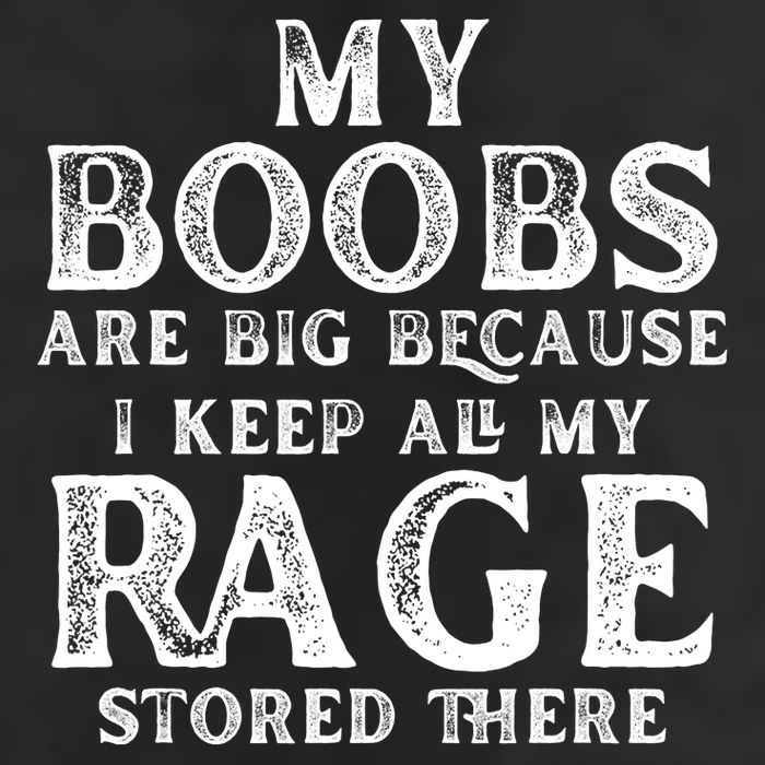 My Boobs Are Big Because I Keep All My Rage Stored There Funny Tumbler