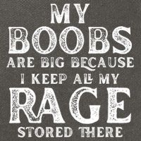 My Boobs Are Big Because I Keep All My Rage Stored There Funny Cotton Canvas Backpack