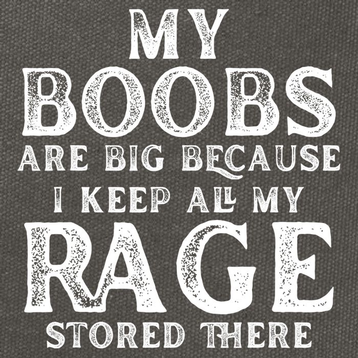 My Boobs Are Big Because I Keep All My Rage Stored There Funny Cotton Canvas Backpack