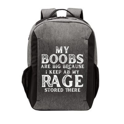 My Boobs Are Big Because I Keep All My Rage Stored There Funny Vector Backpack