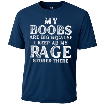 My Boobs Are Big Because I Keep All My Rage Stored There Funny Performance Shirt