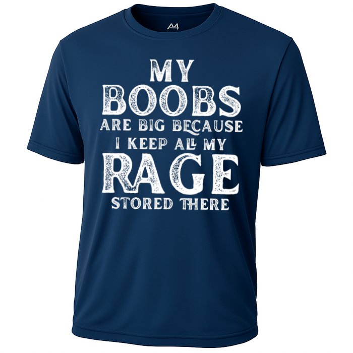 My Boobs Are Big Because I Keep All My Rage Stored There Funny Performance Shirt