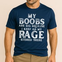 My Boobs Are Big Because I Keep All My Rage Stored There Funny Performance Shirt