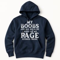 My Boobs Are Big Because I Keep All My Rage Stored There Funny Hoodie