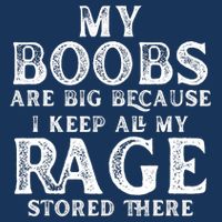 My Boobs Are Big Because I Keep All My Rage Stored There Funny 16 in Basic Backpack
