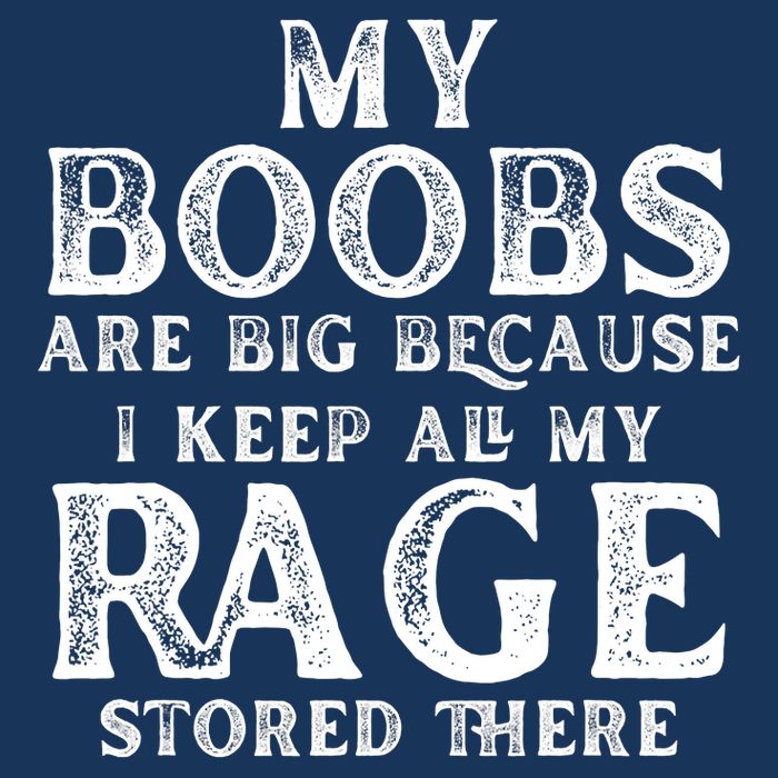 My Boobs Are Big Because I Keep All My Rage Stored There Funny 16 in Basic Backpack