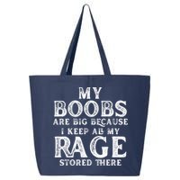 My Boobs Are Big Because I Keep All My Rage Stored There Funny 25L Jumbo Tote