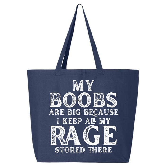 My Boobs Are Big Because I Keep All My Rage Stored There Funny 25L Jumbo Tote