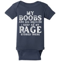 My Boobs Are Big Because I Keep All My Rage Stored There Funny Baby Bodysuit