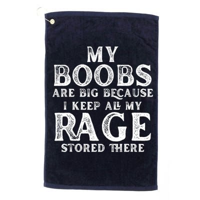 My Boobs Are Big Because I Keep All My Rage Stored There Funny Golf Towel