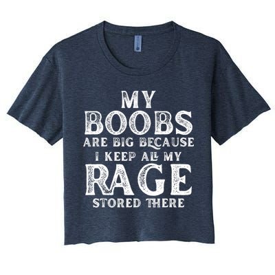 My Boobs Are Big Because I Keep All My Rage Stored There Funny Crop Top
