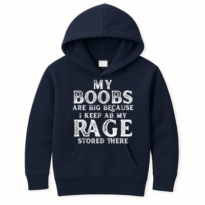 My Boobs Are Big Because I Keep All My Rage Stored There Funny Kids Hoodie