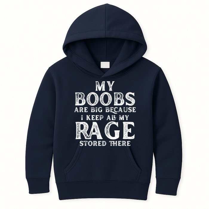 My Boobs Are Big Because I Keep All My Rage Stored There Funny Kids Hoodie