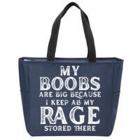 My Boobs Are Big Because I Keep All My Rage Stored There Funny Zip Tote Bag