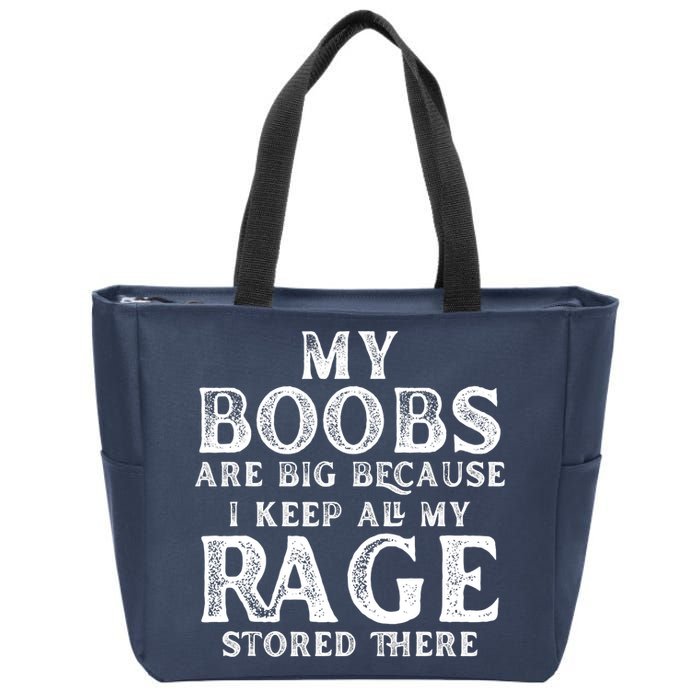 My Boobs Are Big Because I Keep All My Rage Stored There Funny Zip Tote Bag